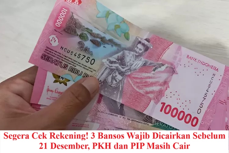 Segera Cek Rekening! 3 Bansos Wajib Dicairkan Sebelum 21 Desember, PKH dan PIP Masih Cair