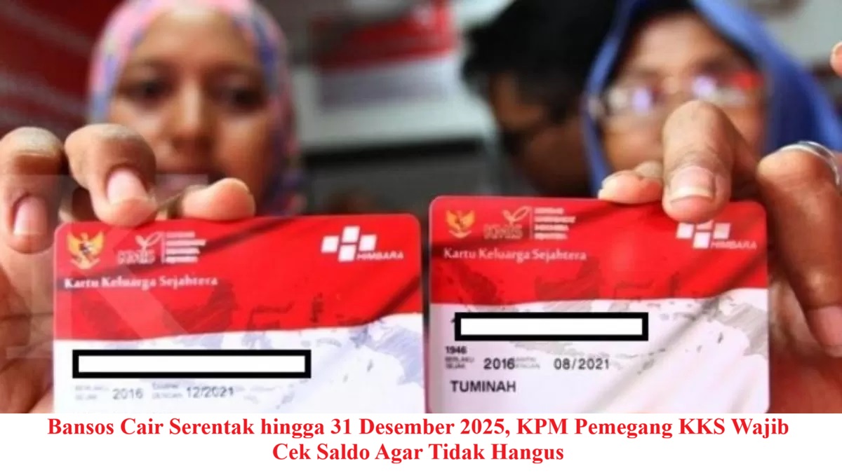 Bansos Cair Serentak hingga 31 Desember 2025, KPM Pemegang KKS Wajib Cek Saldo Agar Tidak Hangus