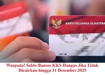 Waspada! Saldo Bansos KKS Hangus Jika Tidak Dicairkan hingga 31 Desember 2025
