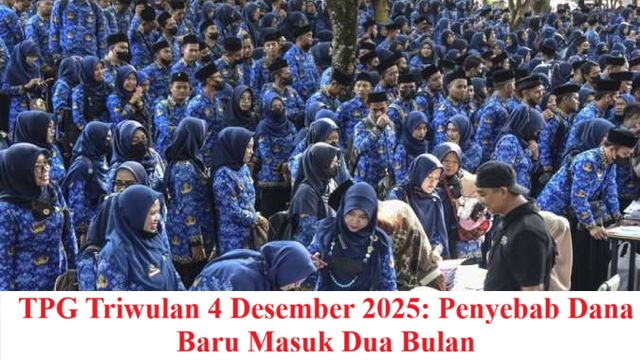 TPG Triwulan 4 Desember 2025: Penyebab Dana Baru Masuk Dua Bulan