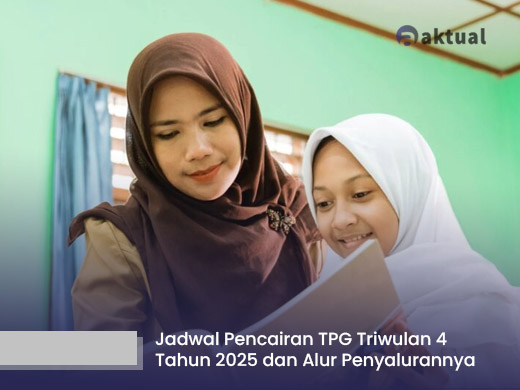 Jadwal Pencairan TPG Triwulan 4 Tahun 2025 dan Alur Penyalurannya