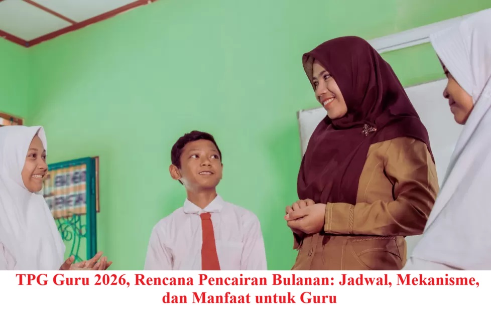 TPG Guru 2026, Rencana Pencairan Bulanan: Jadwal, Mekanisme, dan Manfaat untuk Guru