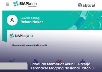 Panduan Membuat Akun SIAPkerja Kemnaker untuk Mendaftar Magang Nasional Batch 3