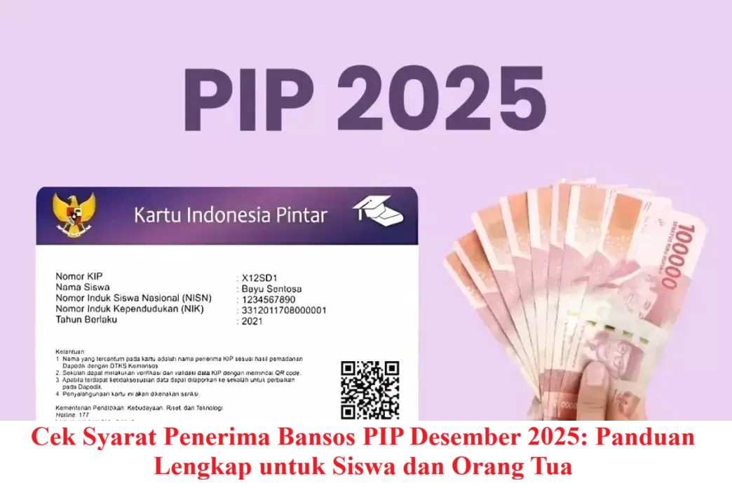 Cek Syarat Penerima Bansos PIP Desember 2025: Panduan Lengkap untuk Siswa dan Orang Tua