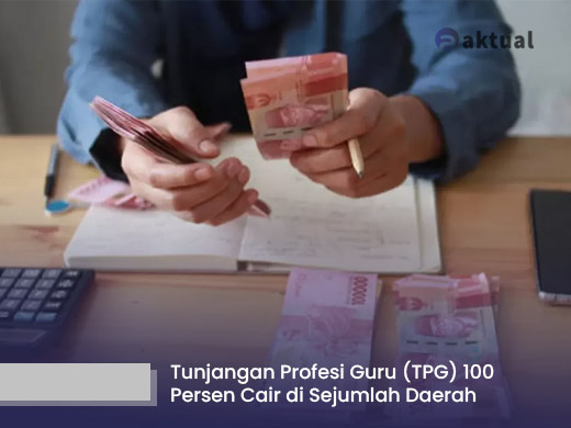 Tunjangan Profesi Guru (TPG) 100 Persen Cair di Sejumlah Daerah