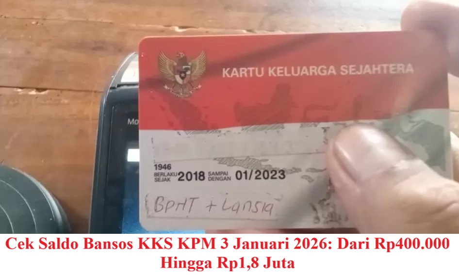 Cek Saldo Bansos KKS KPM 3 Januari 2026: Dari Rp400.000 Hingga Rp1,8 Juta
