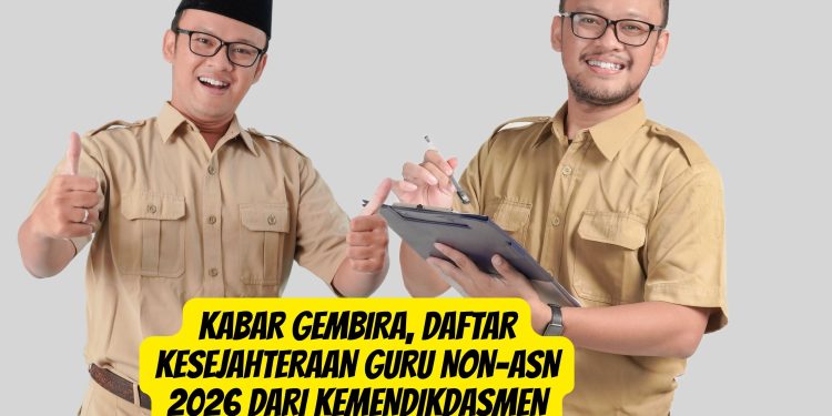 Kabar Gembira, Daftar Kesejahteraan Guru Non-ASN 2026 dari Kemendikdasmen
