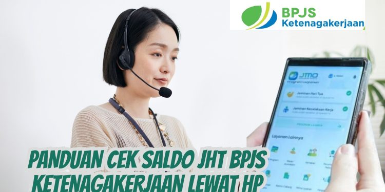 Panduan Cek Saldo JHT BPJS Ketenagakerjaan Lewat HP