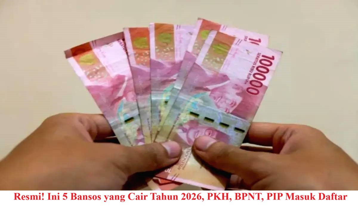 Resmi! Ini 5 Bansos yang Cair Tahun 2026, PKH, BPNT, PIP Masuk Daftar