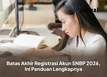 Batas Akhir Registrasi Akun SNBP 2026, Ini Panduan Lengkapnya