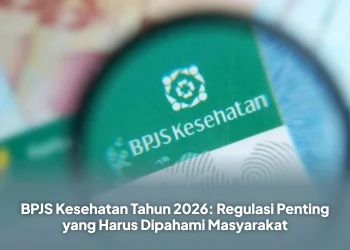 BPJS Kesehatan Tahun 2026: Regulasi Penting yang Harus Dipahami Masyarakat