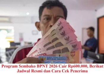 Program Sembako BPNT 2026 Cair Rp600.000, Berikut Jadwal Resmi dan Cara Cek Penerima