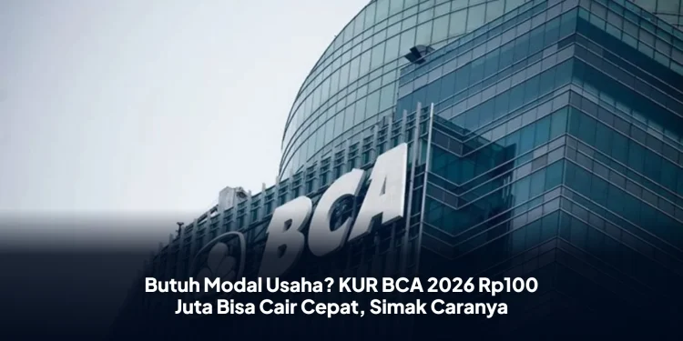 Butuh Modal Usaha? KUR BCA 2026 Rp100 Juta Bisa Cair Cepat, Simak Caranya
