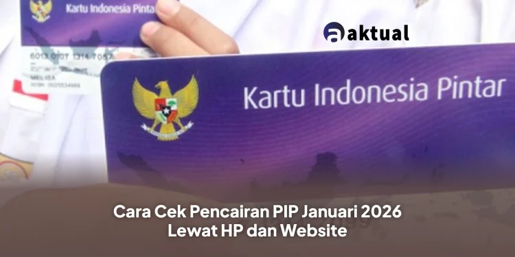 Cara Cek Pencairan PIP Januari 2026 Lewat HP dan Website