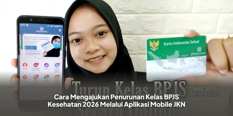 Cara Mengajukan Penurunan Kelas BPJS Kesehatan 2026 Melalui Aplikasi Mobile JKN