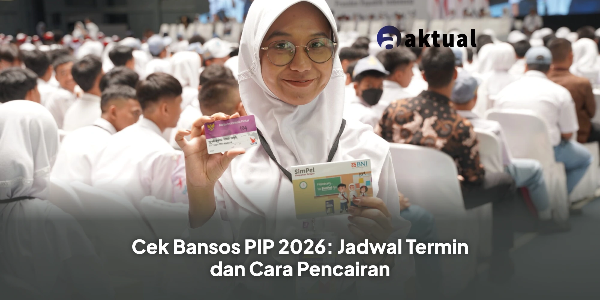 Cek Bansos PIP 2026: Jadwal Termin dan Cara Pencairan