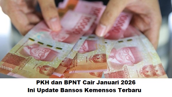 PKH dan BPNT Cair Januari 2026, Ini Update Bansos Kemensos Terbaru