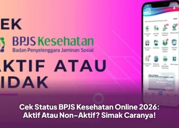Cek Status BPJS Kesehatan Online 2026: Aktif Atau Non-Aktif? Simak Caranya!