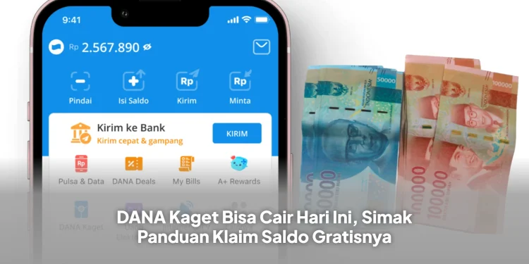 DANA Kaget Bisa Cair Hari Ini, Simak Panduan Klaim Saldo Gratisnya