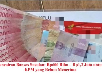Pencairan Bansos Susulan: Rp600 Ribu – Rp1,2 Juta untuk KPM yang Belum Menerima