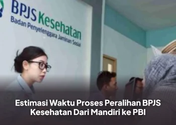 Estimasi Waktu Proses Peralihan BPJS Kesehatan Dari Mandiri ke PBI