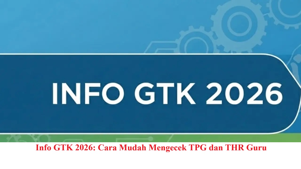 Info GTK 2026: Cara Mudah Mengecek TPG dan THR Guru