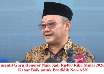 Insentif Guru Honorer Naik Jadi Rp400 Ribu Mulai 2026: Kabar Baik untuk Pendidik Non‑ASN
