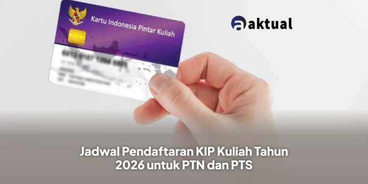 Jadwal Pendaftaran KIP Kuliah Tahun 2026 untuk PTN dan PTS