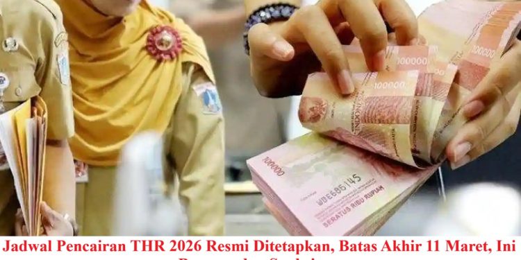 Jadwal Pencairan THR 2026 Resmi Ditetapkan, Batas Akhir 11 Maret, Ini Besaran dan Sanksinya
