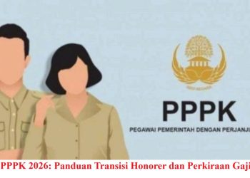 PPPK 2026: Panduan Transisi Honorer dan Perkiraan Gaji
