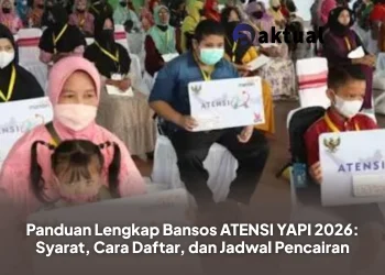 Panduan Lengkap Bansos ATENSI YAPI 2026: Syarat, Cara Daftar, dan Jadwal Pencairan