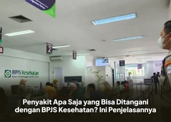 Penyakit Apa Saja yang Bisa Ditangani dengan BPJS Kesehatan? Ini Penjelasannya