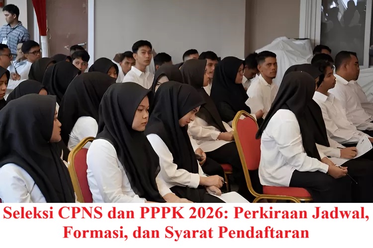 Seleksi CPNS dan PPPK 2026: Perkiraan Jadwal, Formasi, dan Syarat Pendaftaran