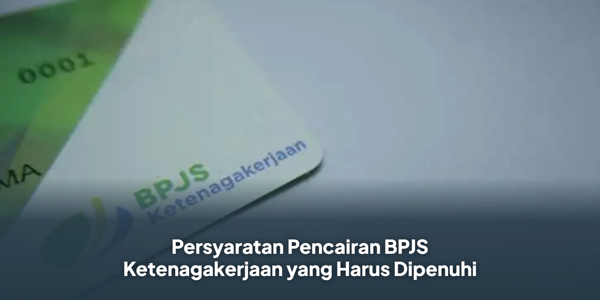 Persyaratan Pencairan BPJS Ketenagakerjaan yang Harus Dipenuhi