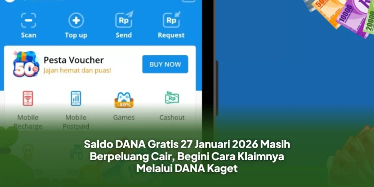 Saldo DANA Gratis 27 Januari 2026 Masih Berpeluang Cair, Begini Cara Klaimnya Melalui DANA Kaget