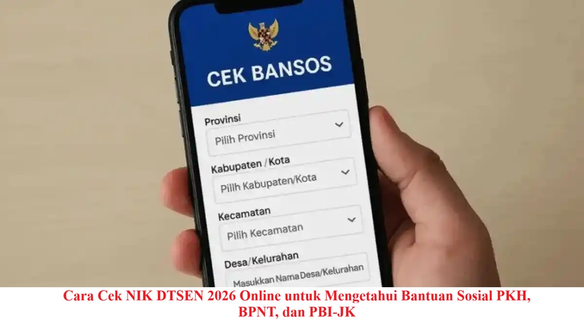 Cara Cek NIK DTSEN 2026 Online untuk Mengetahui Bantuan Sosial PKH, BPNT, dan PBI-JK