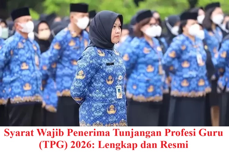 Syarat Wajib Penerima Tunjangan Profesi Guru (TPG) 2026: Lengkap dan Resmi