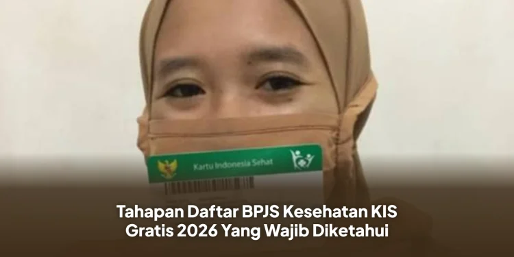 Tahapan Daftar BPJS Kesehatan KIS Gratis 2026 Yang Wajib Diketahui