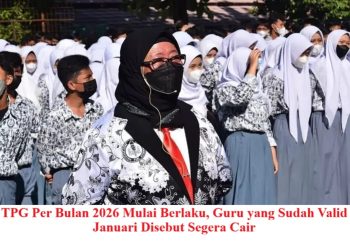 TPG Per Bulan 2026 Mulai Berlaku, Guru yang Sudah Valid Januari Disebut Segera Cair