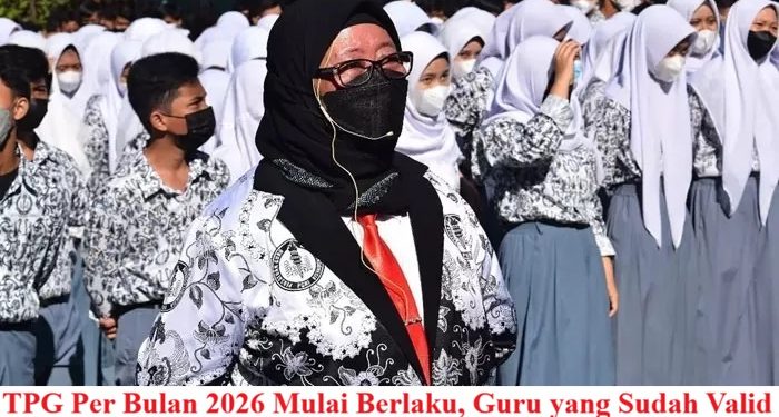 TPG Per Bulan 2026 Mulai Berlaku, Guru yang Sudah Valid Januari Disebut Segera Cair