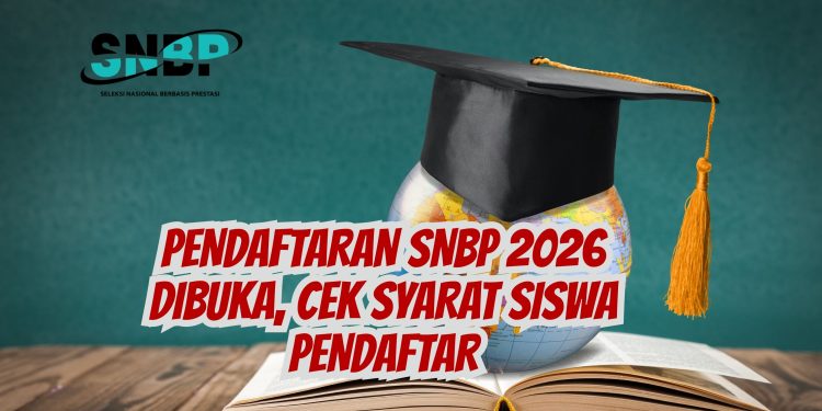 Pendaftaran SNBP 2026 Dibuka, Cek Syarat Siswa Pendaftar