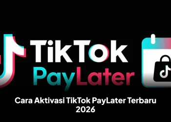 Cara Aktivasi TikTok PayLater Terbaru 2026