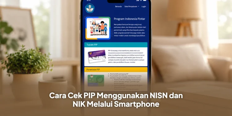 Cara Cek PIP Menggunakan NISN dan NIK Melalui Smartphone