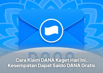 Cara Klaim DANA Kaget Hari Ini, Kesempatan Dapat Saldo DANA Gratis