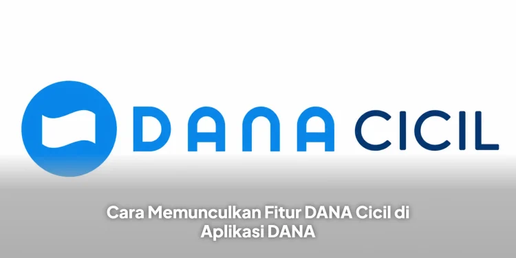 Cara Memunculkan Fitur DANA Cicil di Aplikasi DANA