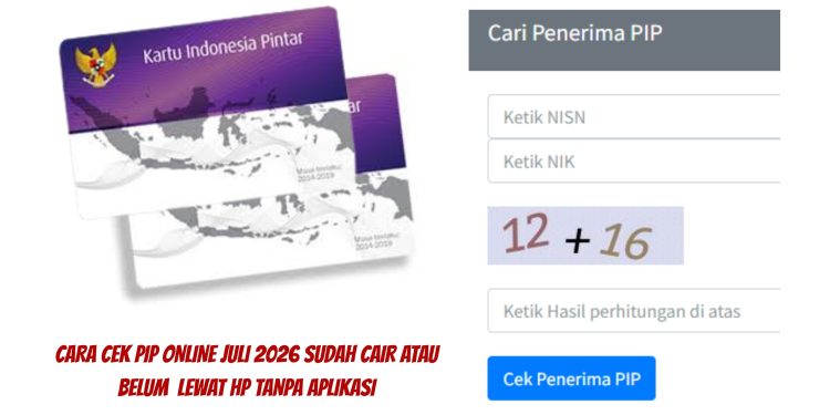 Cara Cek PIP Online Juli 2026 Sudah Cair Atau Belum Lewat HP Tanpa Aplikasi