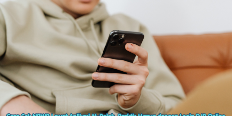 Cara Cek NPWP Lewat Aplikasi M-Pajak, Praktis Hanya dengan Login DJP Online