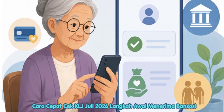 Cara Cepat Cek KLJ Juli 2026 Langkah Awal Menerima Bansos!