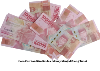 Cara Cairkan Sisa Saldo e-Money Menjadi Uang Tunai