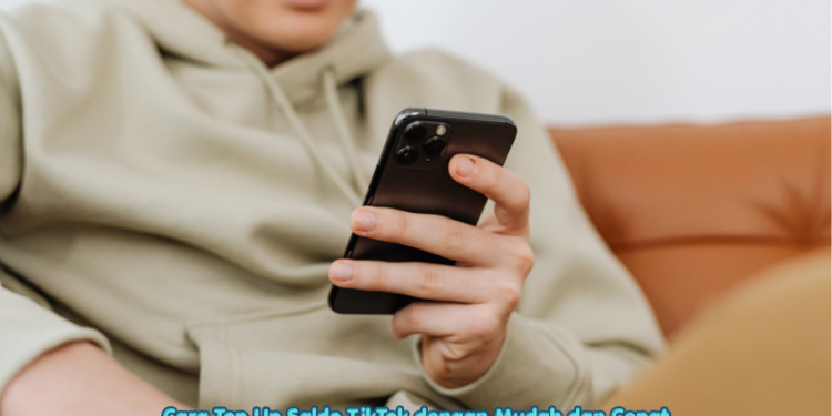 Cara Top Up Saldo TikTok dengan Mudah dan Cepat
